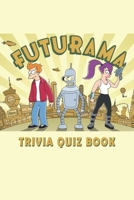 Futurama: Trivia Quiz Book B08VR88W62 Book Cover