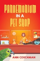 Pandemonium in a Pet Shop 1917601662 Book Cover