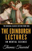 The Edinburgh Lectures on Mental Science 1604593350 Book Cover