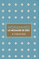 LE MESSEGER DE DIEU MOHAMMED (French Edition) 1682060357 Book Cover