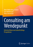 Consulting am Wendepunkt: Kritische Bilanz und zukunftsfähige Perspektiven (German Edition) 365845427X Book Cover