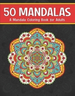 50 Mandalas, A Mandala Coloring Book for Adults B08M89X1VJ Book Cover