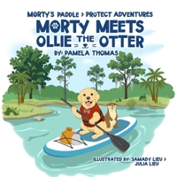 Morty Meets Ollie the Otter: A Paddle-Board Adventure About Saying Hello and Caring for Nature-Rainbow Springs (Morty's Paddle & Protect Adventures) B0HHGLHPVS Book Cover