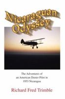 Nicaraguan Odyssey: The Adventures of an American Duster Pilot in 1953 Nicaragua 0595357350 Book Cover