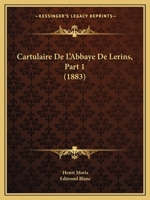 Cartulaire De L'abbaye De Lérins, Part 1 1145035833 Book Cover