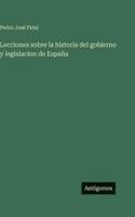 Lecciones sobre la historia del gobierno y legislacion de España 3386904041 Book Cover
