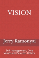 Vision: Self management, Core Values and Success Habits. B08PJN7441 Book Cover