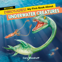 Beyond Dinosaurs! My First Book About Underwater Creatures 1646119355 Book Cover