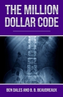 The Million Dollar Code: When Healthcare Hurts Instead of Heals 0578614154 Book Cover