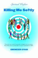 Killing Me Softly 1418444340 Book Cover