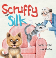 Scruffy and Silk 0645173118 Book Cover