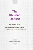 The Khilafah Debate: Ustadh Abu Baraa vs Ustadh Abdur-Rahman Hassan B0HGDWV43B Book Cover