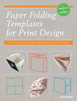 Paper Folding Templates for Print Design: Formats, Techniques and Design Considerations for Innovative Paper Folding 1440314128 Book Cover