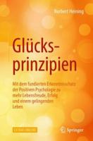 Gl�cksprinzipien: Mit Dem Fundierten Erkenntnisschatz Der Positiven Psychologie Zu Mehr Lebensfreude, Erfolg Und Einem Gelingenden Leben 3662574500 Book Cover