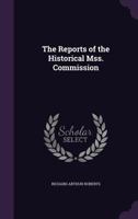 The Reports of the Historical MSS. Commission 1115395114 Book Cover