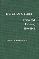 The Cyrano Fleet: France and Its Navy, 1940-42 0275931366 Book Cover