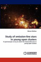 Study of emission-line stars in young open clusters: A spectroscopic survey to search for Classical Be stars in young open clusters 3843354871 Book Cover