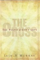 Cross: The Pulpit of God's Love 0851519741 Book Cover