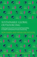 Sustainable Global Outsourcing: Achieving Social and Environmental Responsibility in Global IT and Business Process Outsourcing (Technology, Work and Globalization) 0230285074 Book Cover