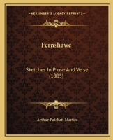 Fernshawe: Sketches In Prose And Verse 1248063953 Book Cover