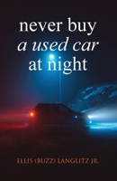 Never Buy a Used Car at Night B0BN4LZ3CK Book Cover