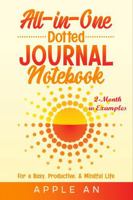 All-in-One Dotted Journal Notebook: For a Busy, Productive & Mindful Life 1958900346 Book Cover