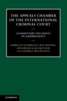 The Appeals Chamber of the International Criminal Court: Commentary and Digest of Jurisprudence 1107027888 Book Cover