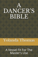 A DANCER'S BIBLE: A Vessel Fit For The Master's Use B08L4FL2RS Book Cover
