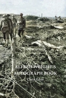 Alfred Wright's Autograph Book 1922473405 Book Cover