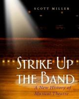 Strike Up the Band: A New History of Musical Theatre 0325006423 Book Cover