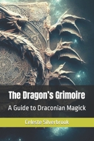 The Dragon’s Grimoire: A Guide to Draconian Magick B0CL79PHCG Book Cover