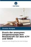 Praxis der anonymen Zeugenaussage, ihre Beweiskraft vor dem ICTY und IStGH 6205964708 Book Cover