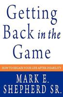 Getting Back in the Game: How to Regain Your Life After Disability 0984199152 Book Cover