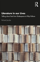 Literature in Our Lives: Talking about Texts from Shakespeare to Philip Pullman 0367189348 Book Cover