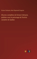 OEuvres complètes de Octave Crémazie, publiées sous le patronage de l'Institut canadien de Québec 3385017394 Book Cover