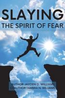 Slaying the Spirit of Fear 1977849490 Book Cover