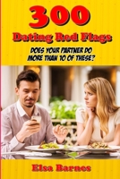 300 Dating Red Flags: Does Your Partner Do More Than 10 of These? B085HHMH2D Book Cover