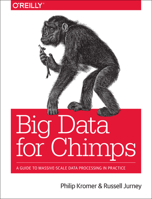 Big Data for Chimps: A Guide to Massive-Scale Data Processing in Practice 1491923946 Book Cover