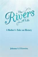 The Rivers of Life: A Mother'S Take on History 1504398157 Book Cover