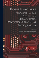 De Abstrusis Sermonibus: (Expositio Sermonum Antiquorum) 1018961054 Book Cover