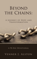 Beyond the Chains: A Journey of Hope and Transformation: A 90-Day Devotional 1665785462 Book Cover