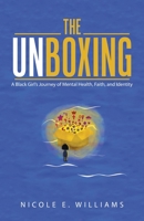 The Unboxing: A Black Girl's Journey of Mental Health, Faith, and Identity 1973671751 Book Cover