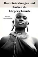 Hauteinkerbungen Und Narben ALS Korperschmuck 1537720732 Book Cover