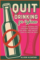 Quit Drinking for Women: A 28-Day Alcohol-Free Challenge to Eradicate Your Worst Habit and Get Your Life Back on Track 1801847800 Book Cover