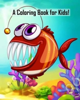 A Coloring Book for Kids!: Sea activity book for kids ages 3-8 : 73+ Unique pages 1653466960 Book Cover