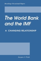 The World Bank and the International Monetary Fund: A Changing Relationship (Brookings Occasional Papers) 0815771495 Book Cover