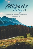 Michael's Poetry V3: Universal Life Experiences and the lesson they taught me 1665531533 Book Cover