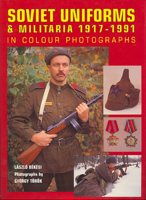 Soviet Uniforms Militaria 1917 - 1991 in Colour Photographs 1847972608 Book Cover