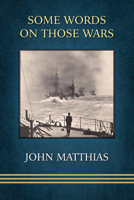 Some Words on Those Wars 1953252265 Book Cover