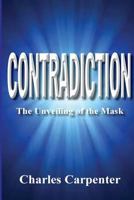Contradiction: The Unveiling of the Mask 1543014267 Book Cover